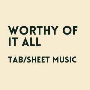Worthy Of It All