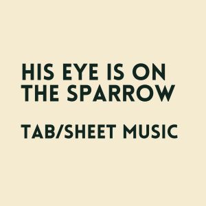 His Eye Is On The Sparrow