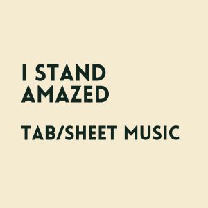 i stand amazed TAB & Sheet Music