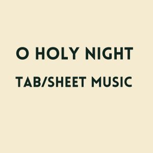 o holy night TAB & Sheet Music