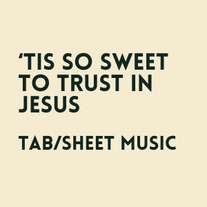 Tis So Sweet To Trust In Jesus