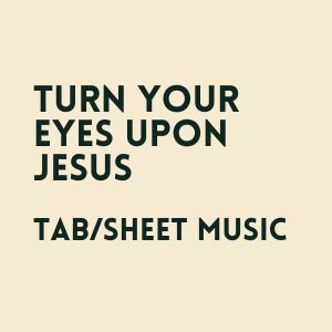 Turn Your Eyes Upon Jesus